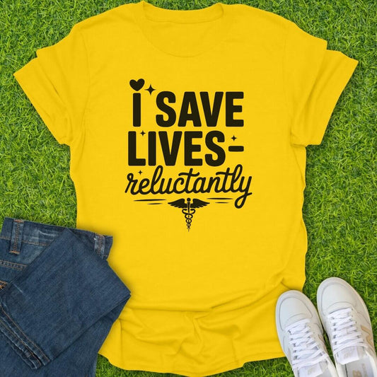 T-Shirt Daisy / S I Save Lives Reluctantly Tee