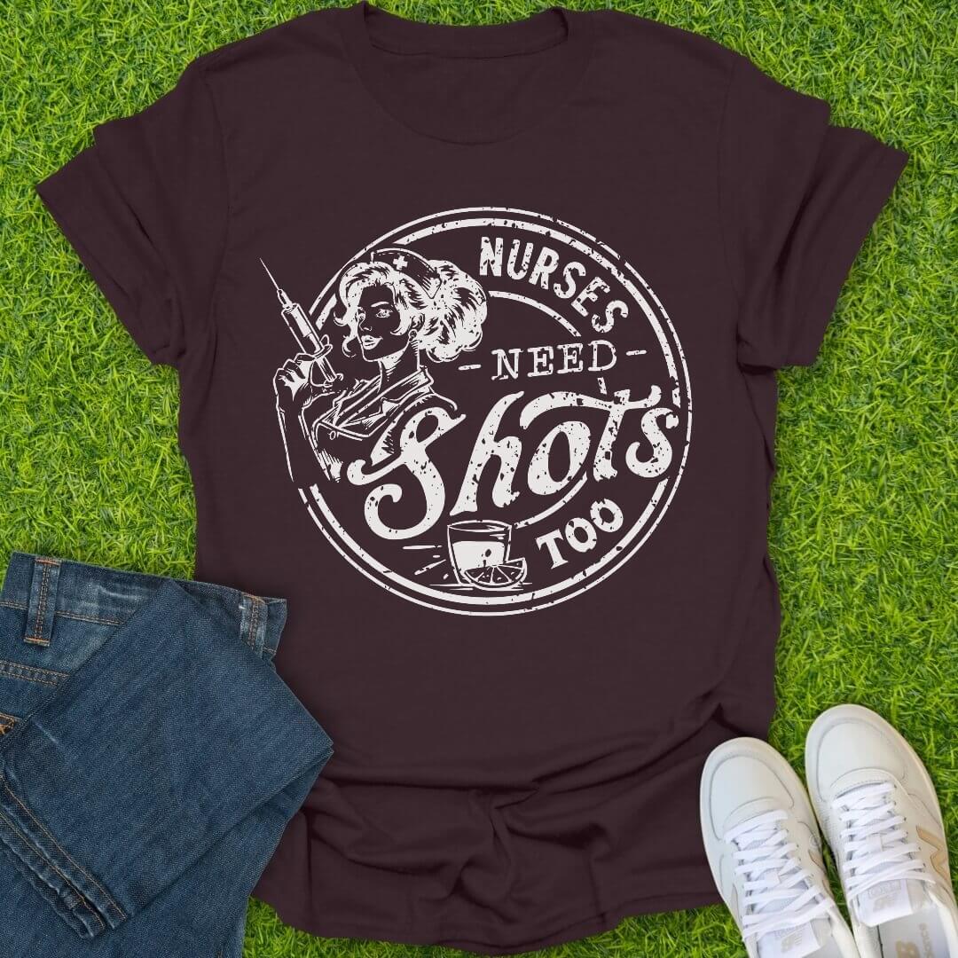 T-Shirt Dark Chocolate / S Nurses Need Shots Too Tee