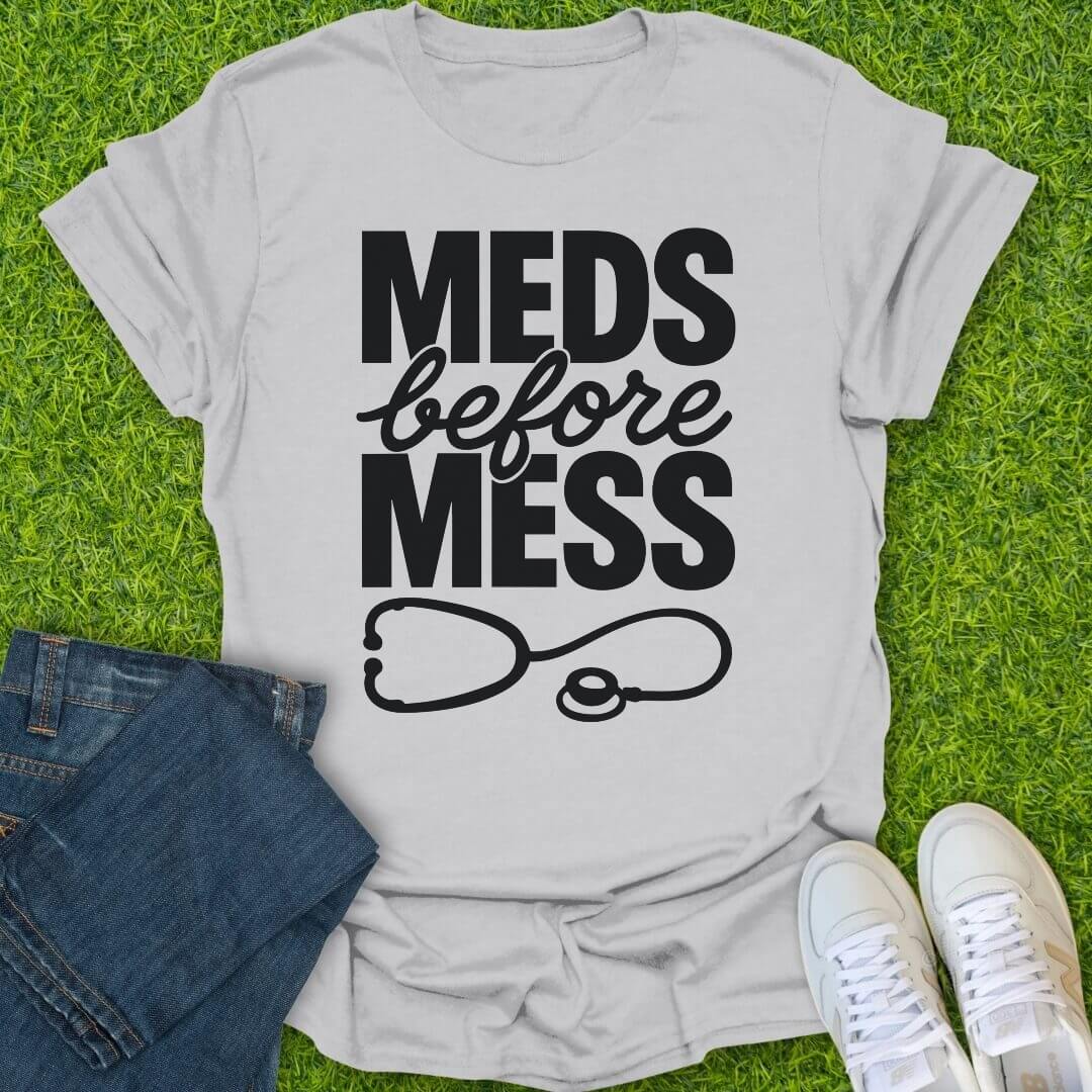 T-Shirt Ice Grey / S Meds Before Mess Tee