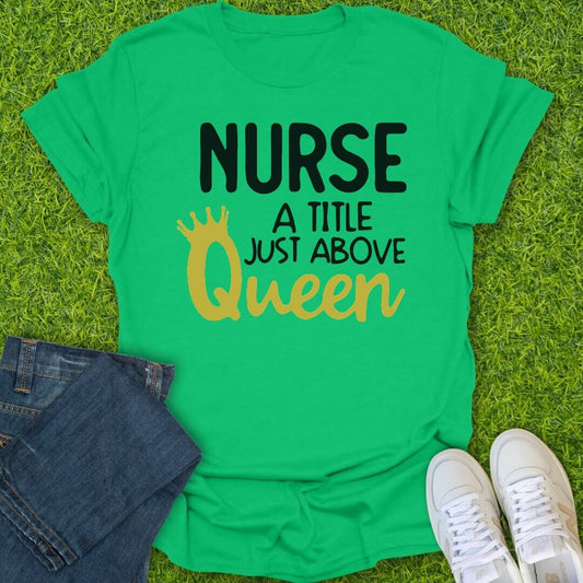 T-Shirt Irish Green / S Just Above Queen Tee