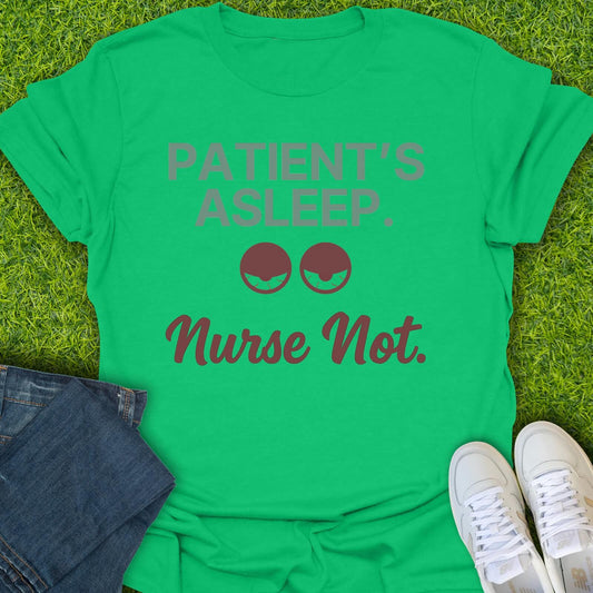 T-Shirt Irish Green / S Patient's Asleep, Nurse Not Tee