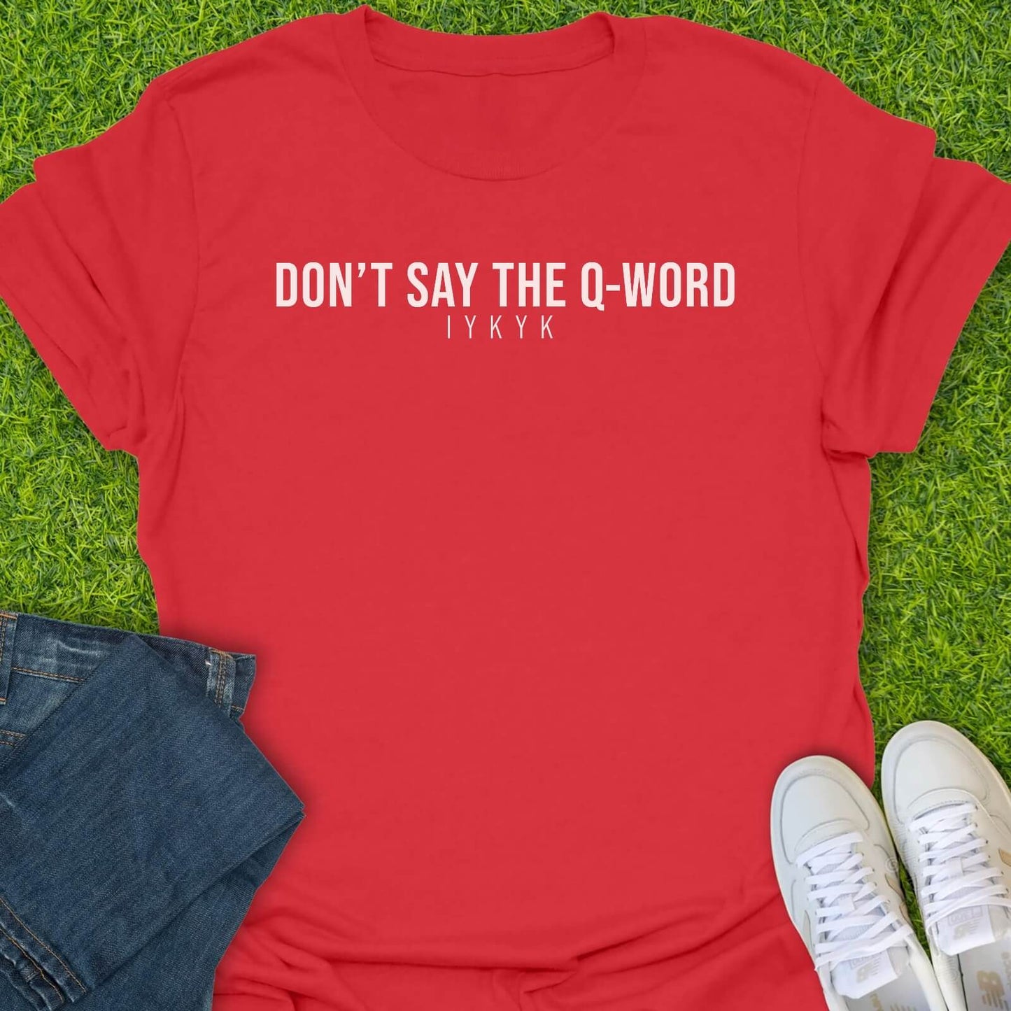 T-Shirt Red / S Don't Say The Q-Word Tee