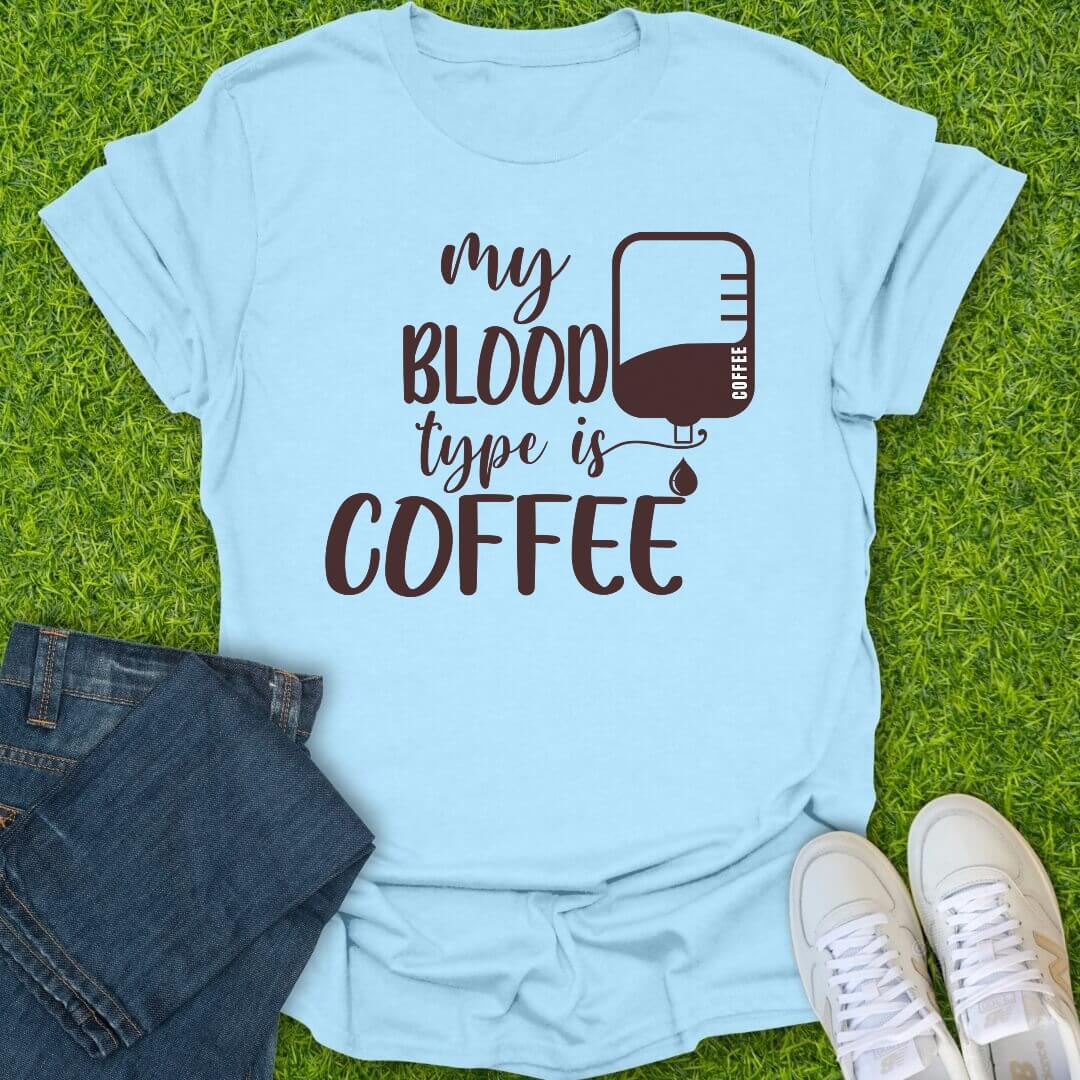 My Blood Type Is Coffee Tee