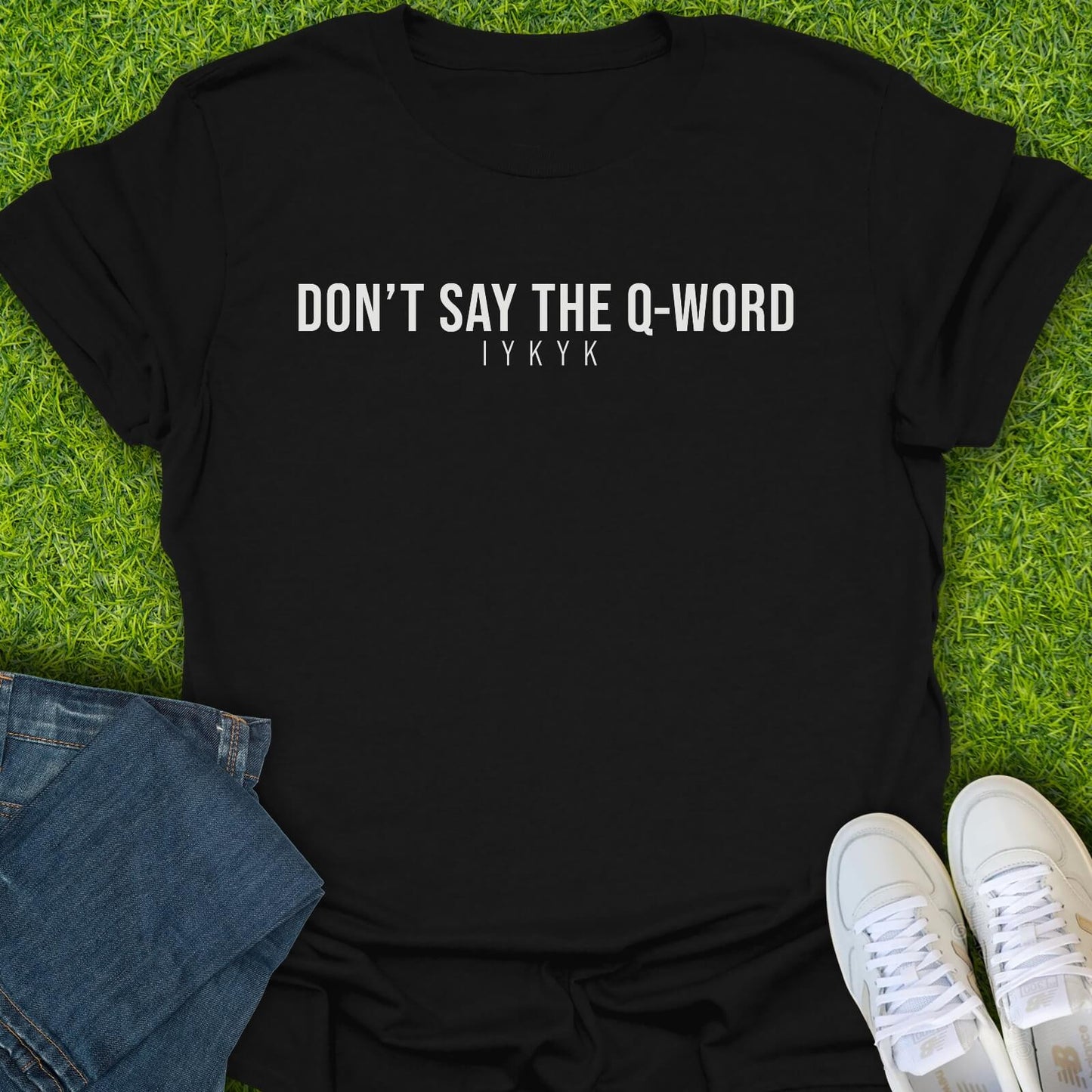 T-Shirt Black / S Don't Say The Q-Word Tee