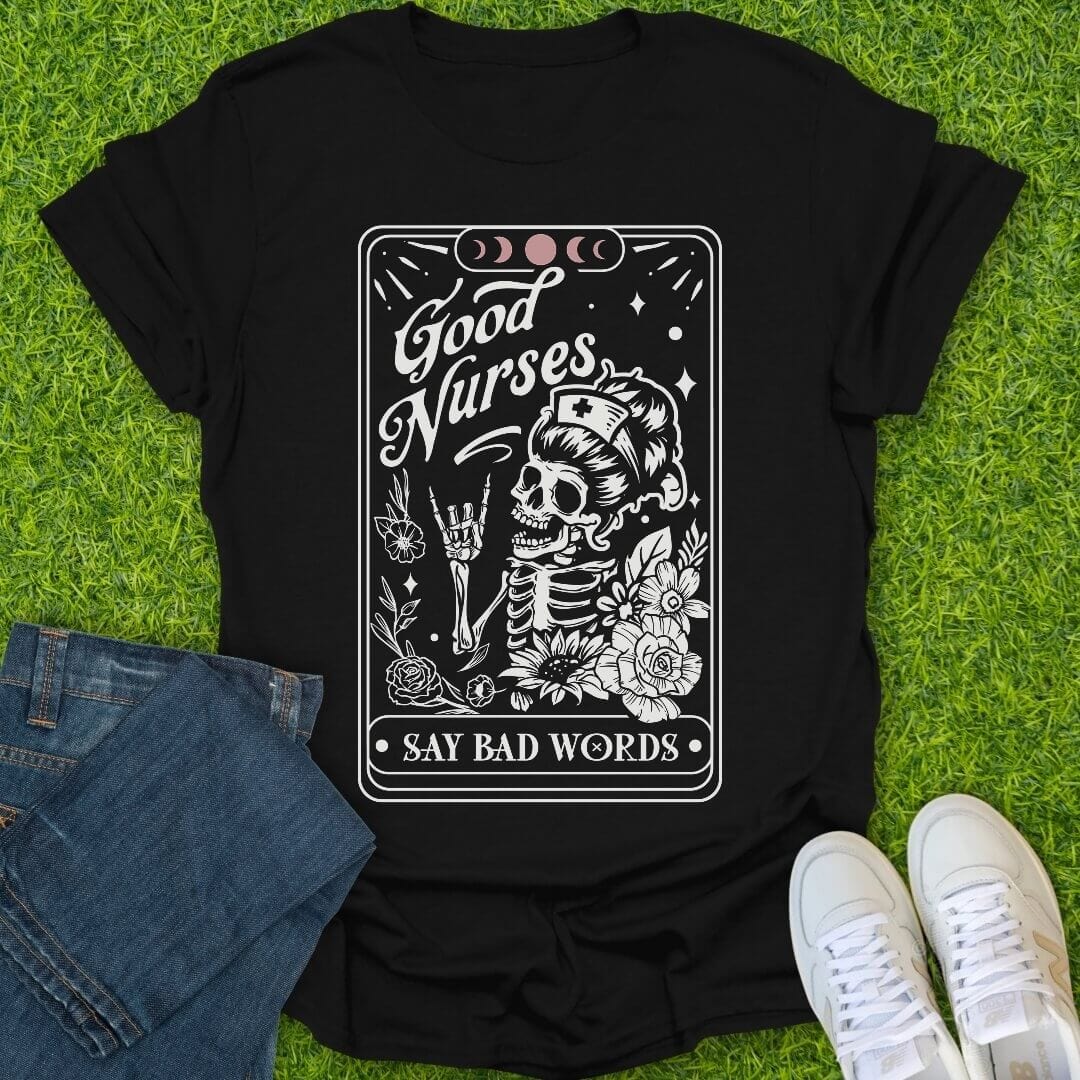 T-Shirt Black / S Good Nurses Say Bad Words Tee