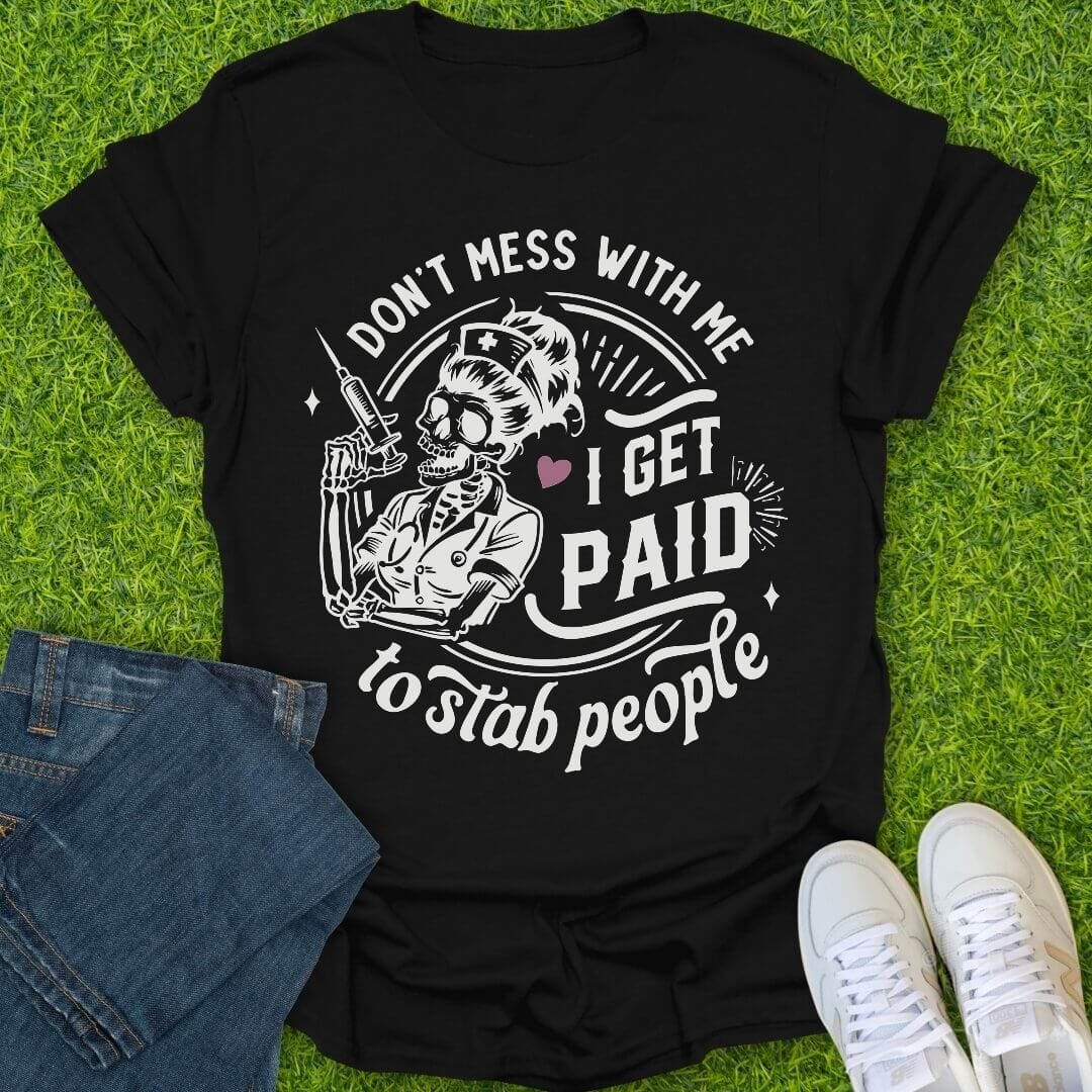T-Shirt Black / S I Get Paid To Stab People Tee