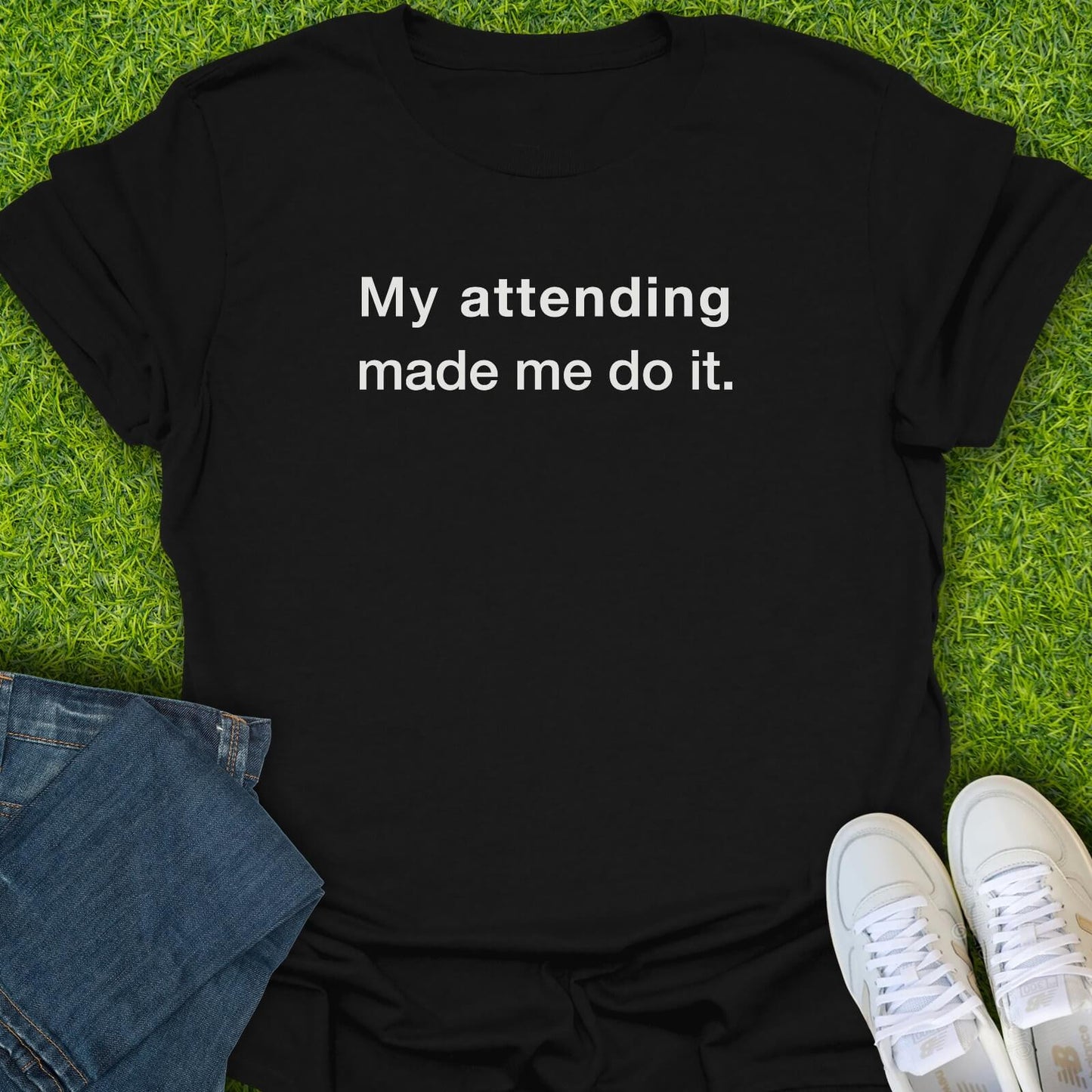 T-Shirt Black / S My Attending Made Me Do It Tee