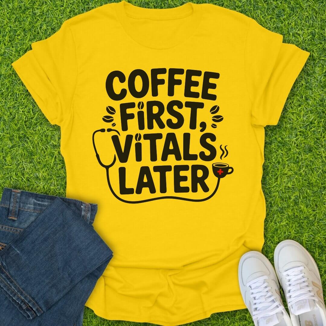 T-Shirt Daisy / S Coffee First, Vitals Later Tee