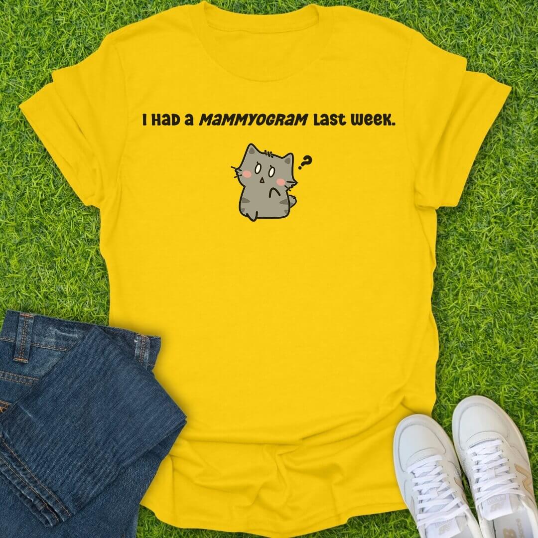 T-Shirt Daisy / S I Had A Mammyogram Last Week Tee
