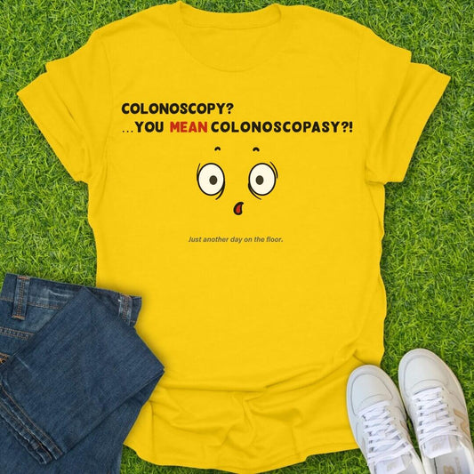 T-Shirt Daisy / S You Mean Colonoscopasy Tee