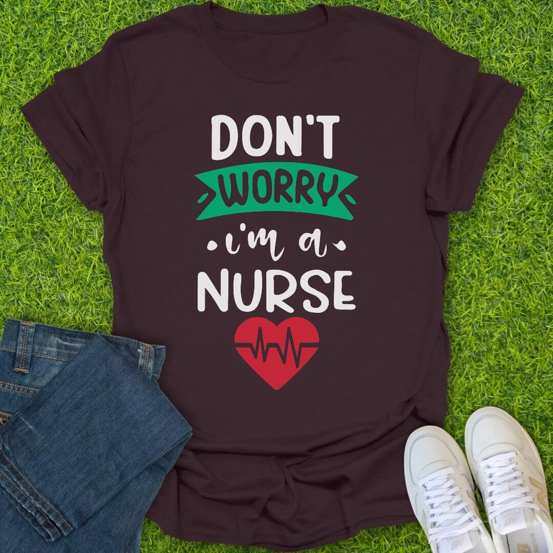 T-Shirt Dark Chocolate / S Don't Worry I'm A Nurse Tee
