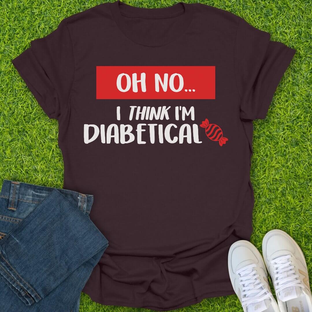 T-Shirt Dark Chocolate / S I Think I'm Diabetical Tee