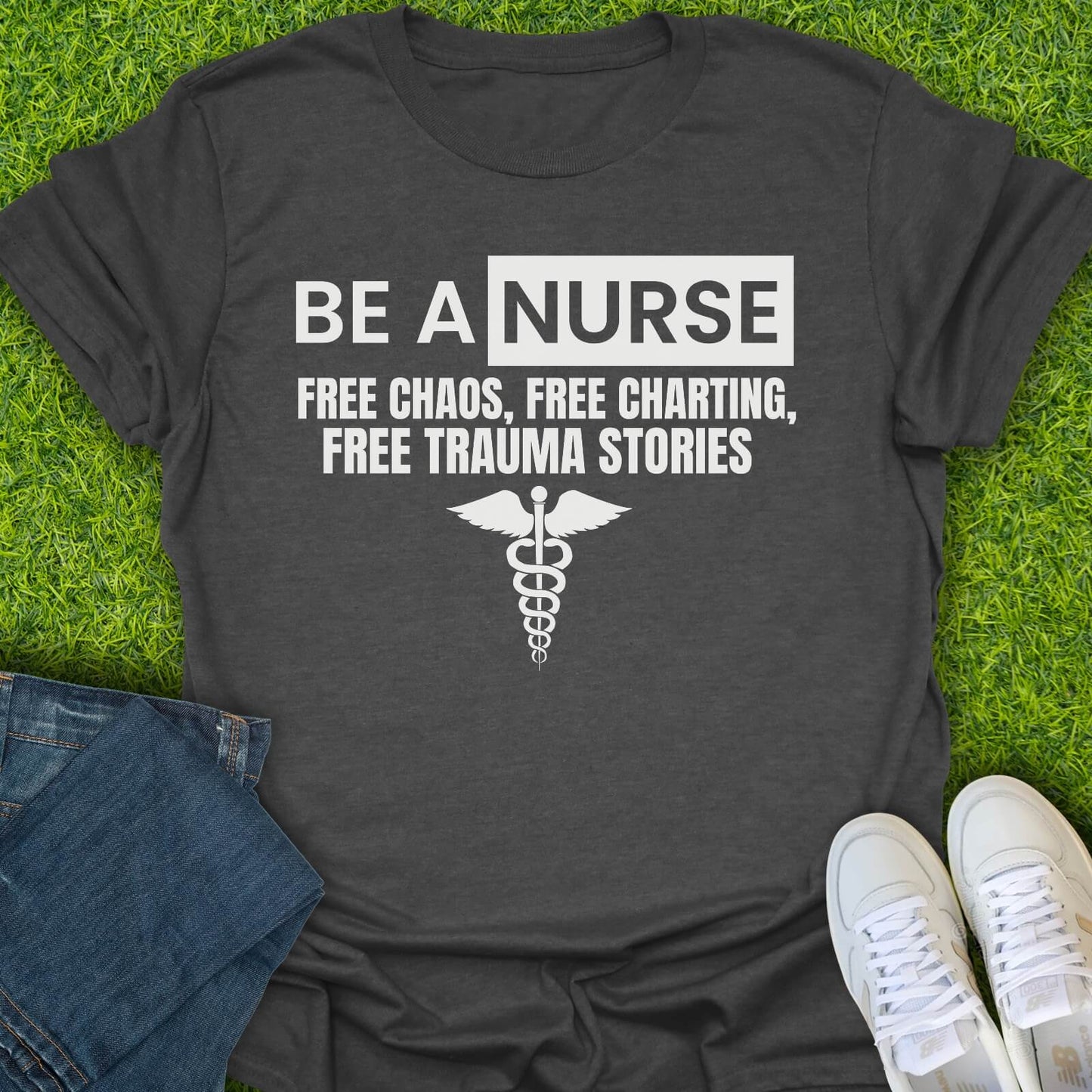 T-Shirt Dark Heather / S Be A Nurse Tee