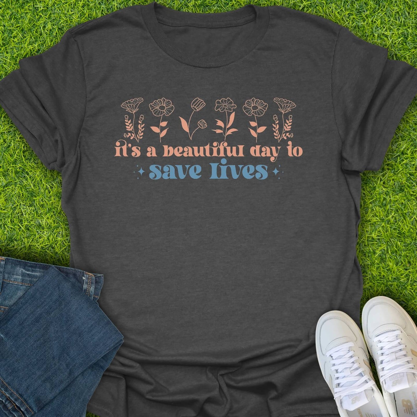 T-Shirt Dark Heather / S Beautiful Day To Save Lives (Floral) Tee