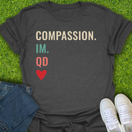 T-Shirt Dark Heather / S Compassion Im QD Tee