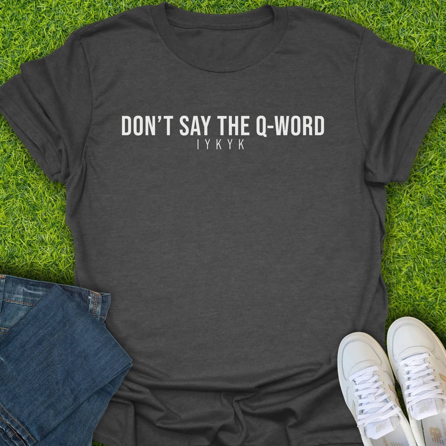 T-Shirt Dark Heather / S Don't Say The Q-Word Tee