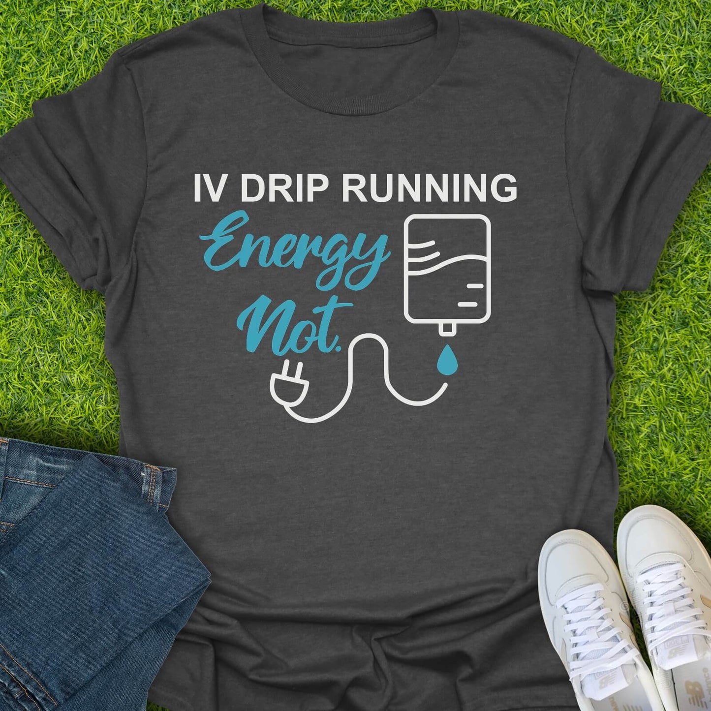 T-Shirt Dark Heather / S IV Drip Running, Energy Not Tee
