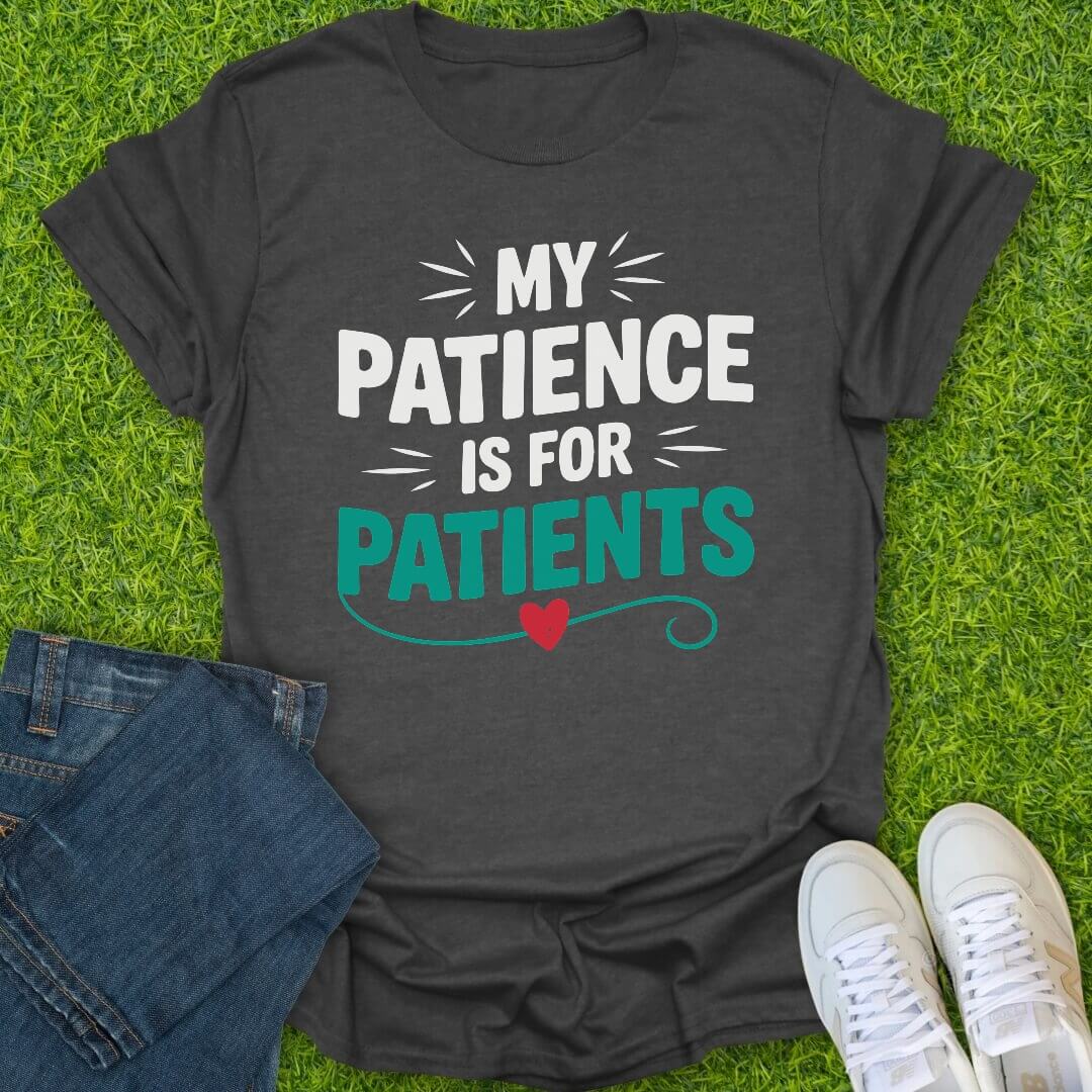 T-Shirt Dark Heather / S My Patience Is For Patients Tee