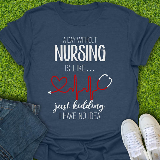 T-Shirt Heather Navy / S A Day Without Nursing Tee