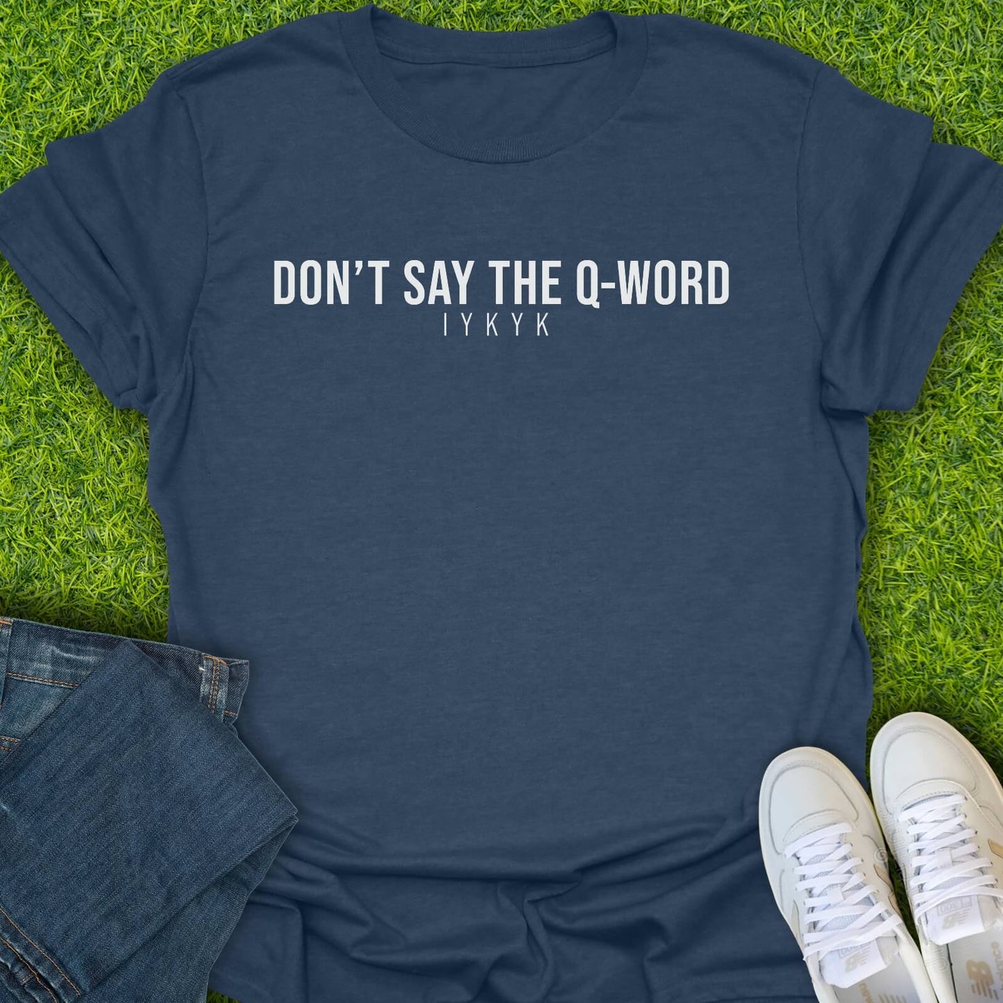 T-Shirt Heather Navy / S Don't Say The Q-Word Tee
