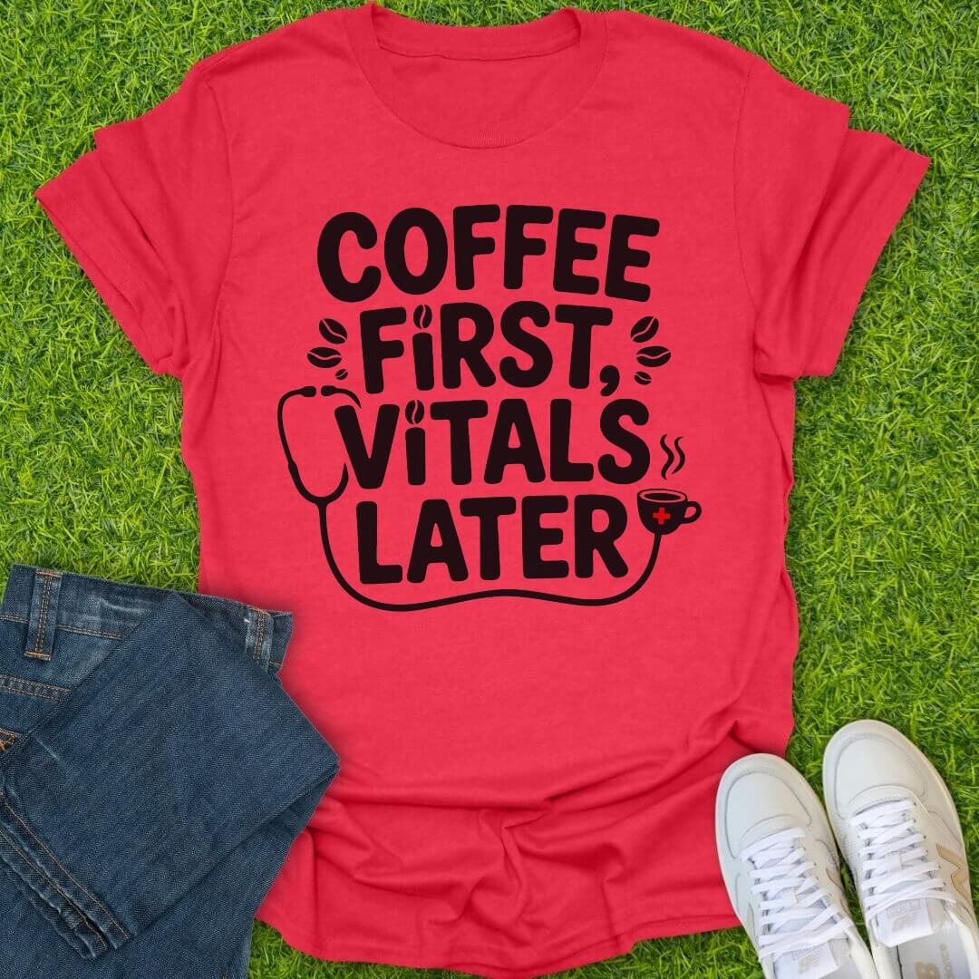 T-Shirt Heather Red / S Coffee First, Vitals Later Tee
