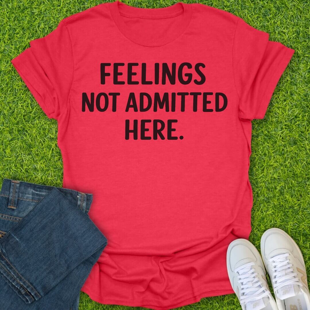 T-Shirt Heather Red / S Feelings Not Admitted Here Tee