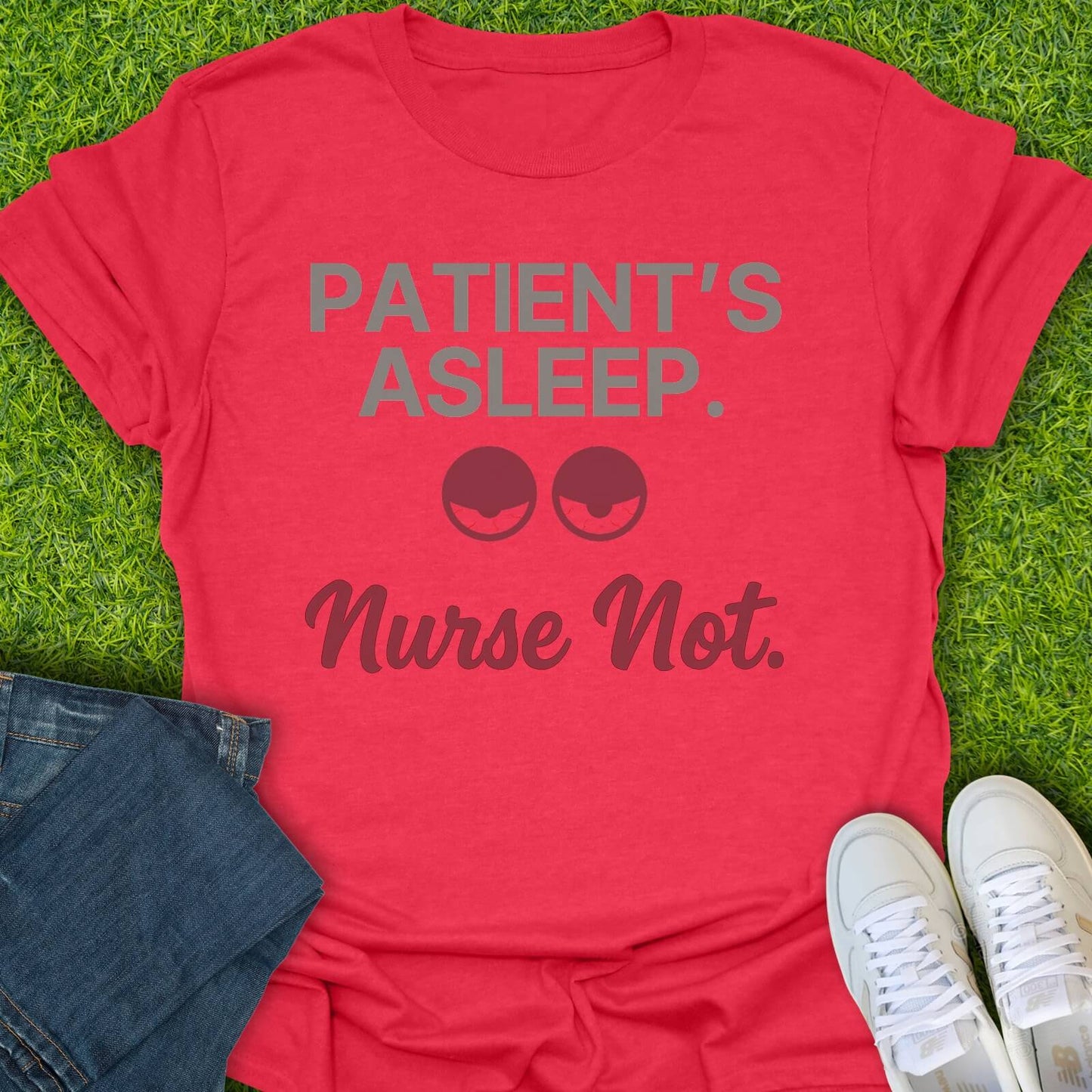 T-Shirt Heather Red / S Patient's Asleep, Nurse Not Tee