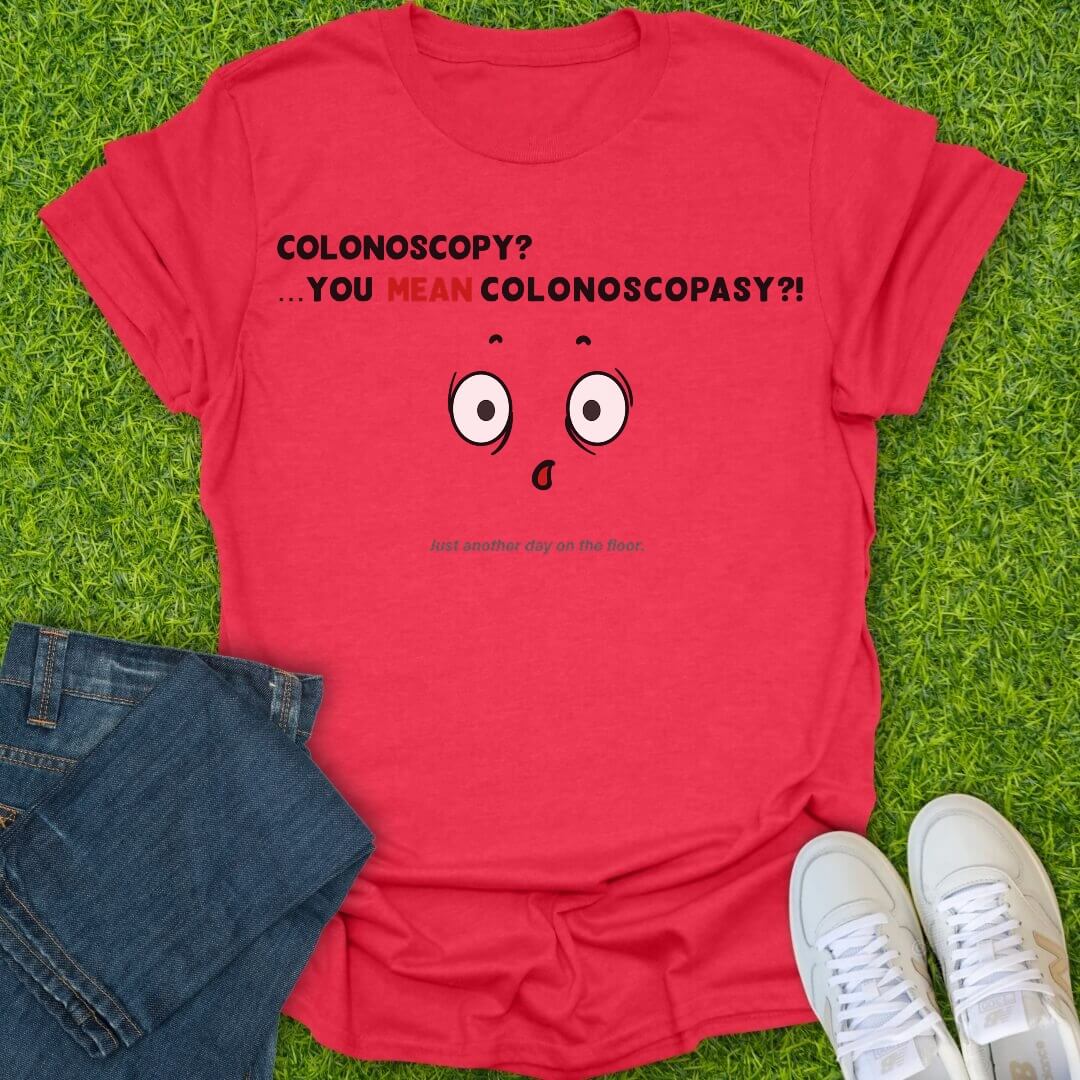 T-Shirt Heather Red / S You Mean Colonoscopasy Tee