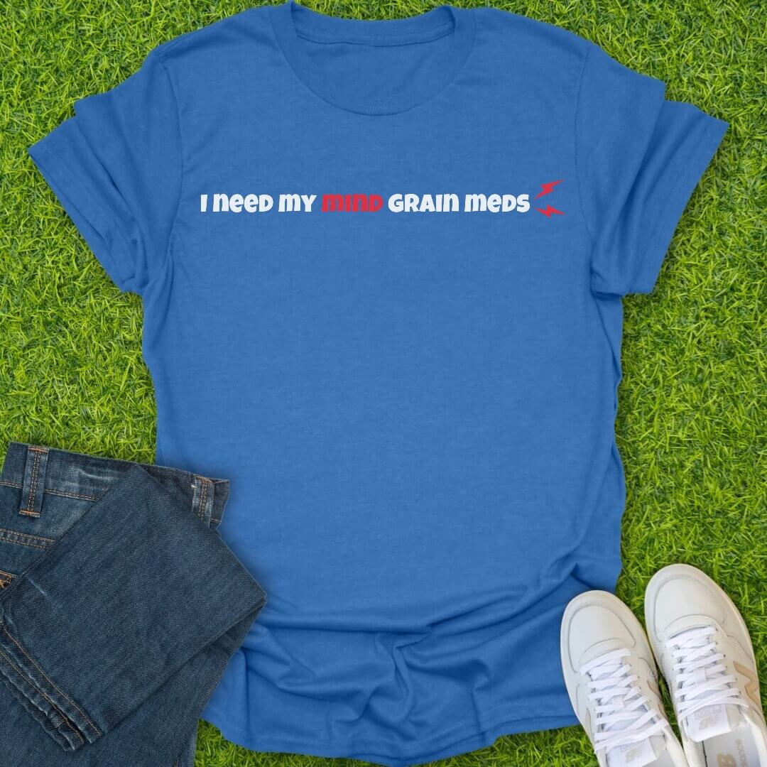 T-Shirt Heather Royal / S I Need My Mind Grain Meds Tee
