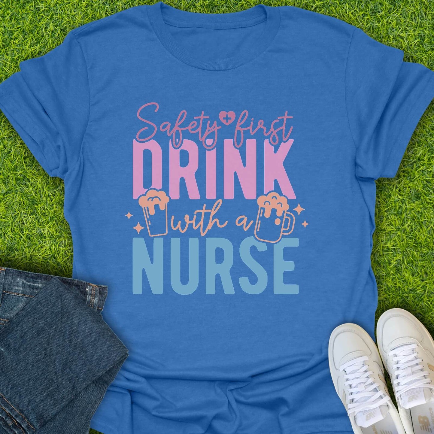 T-Shirt Heather Royal / S Safety First Drink With A Nurse Tee