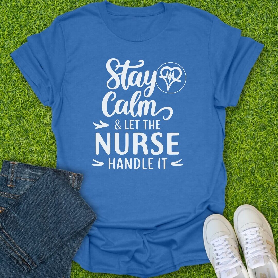 T-Shirt Heather Royal / S Stay Calm Nurse's Got This Tee