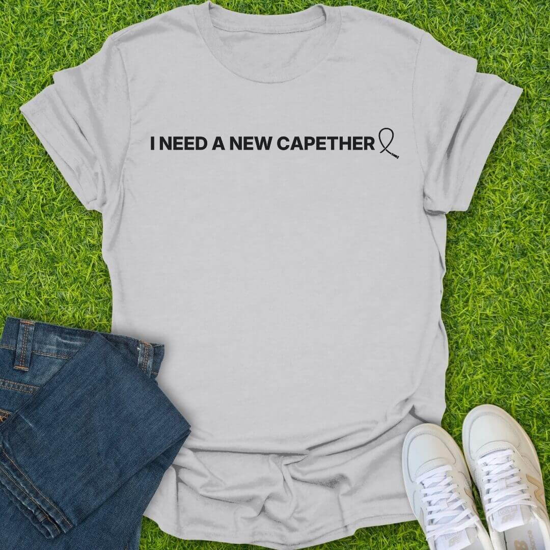 T-Shirt Ice Grey / S I Need A New Capether Tee