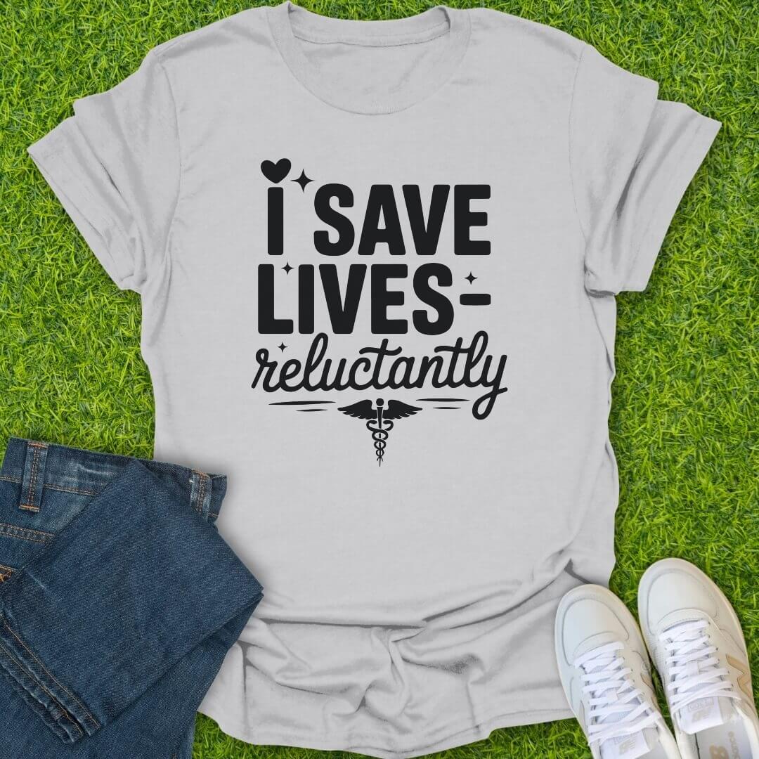 T-Shirt Ice Grey / S I Save Lives Reluctantly Tee