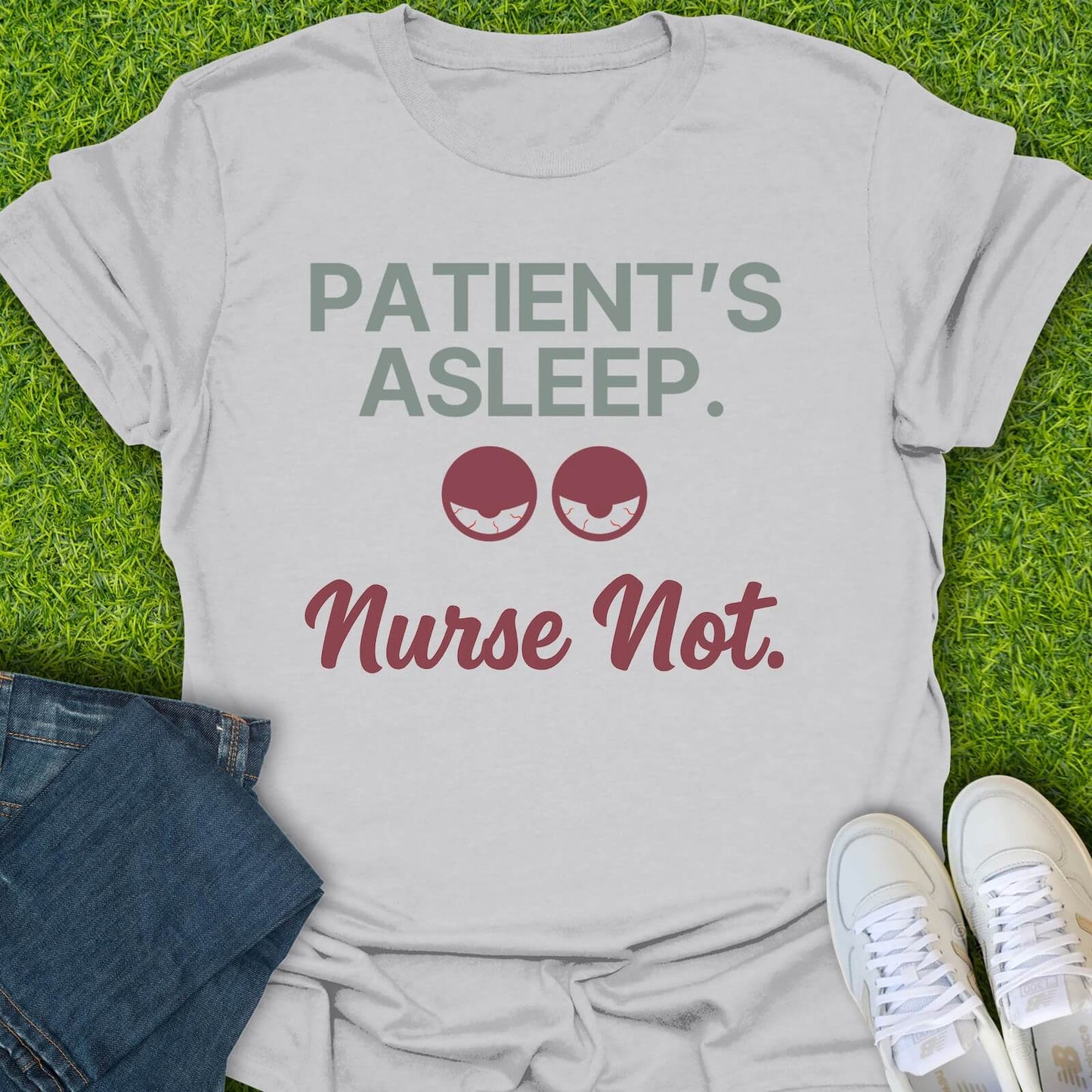 T-Shirt Ice Grey / S Patient's Asleep, Nurse Not Tee