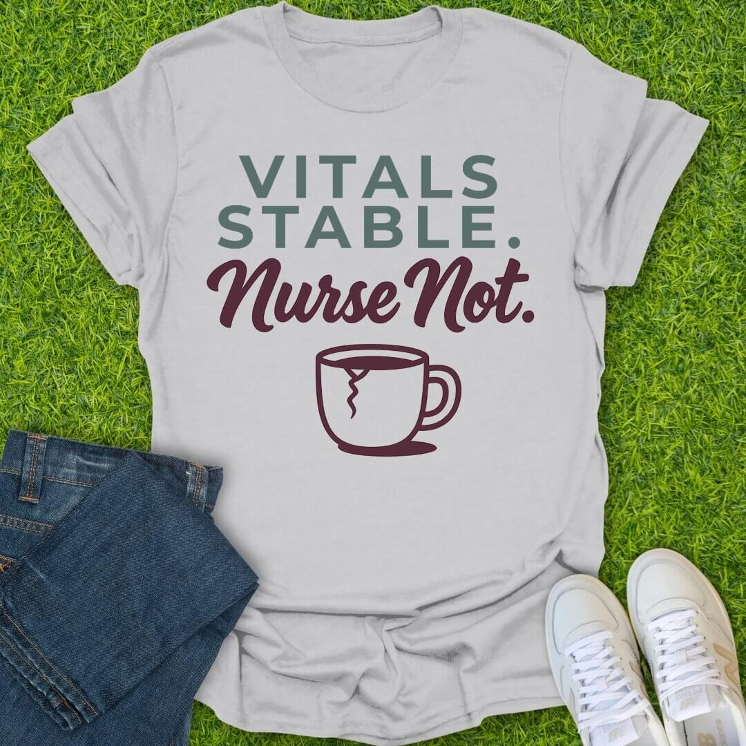 T-Shirt Ice Grey / S Vitals Stable Nurse Not Tee