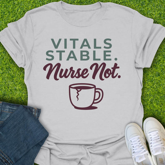 T-Shirt Ice Grey / S Vitals Stable Nurse Not Tee