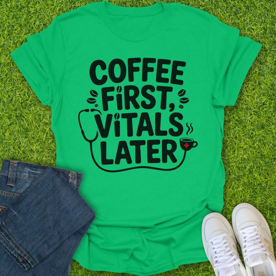 T-Shirt Irish Green / S Coffee First, Vitals Later Tee