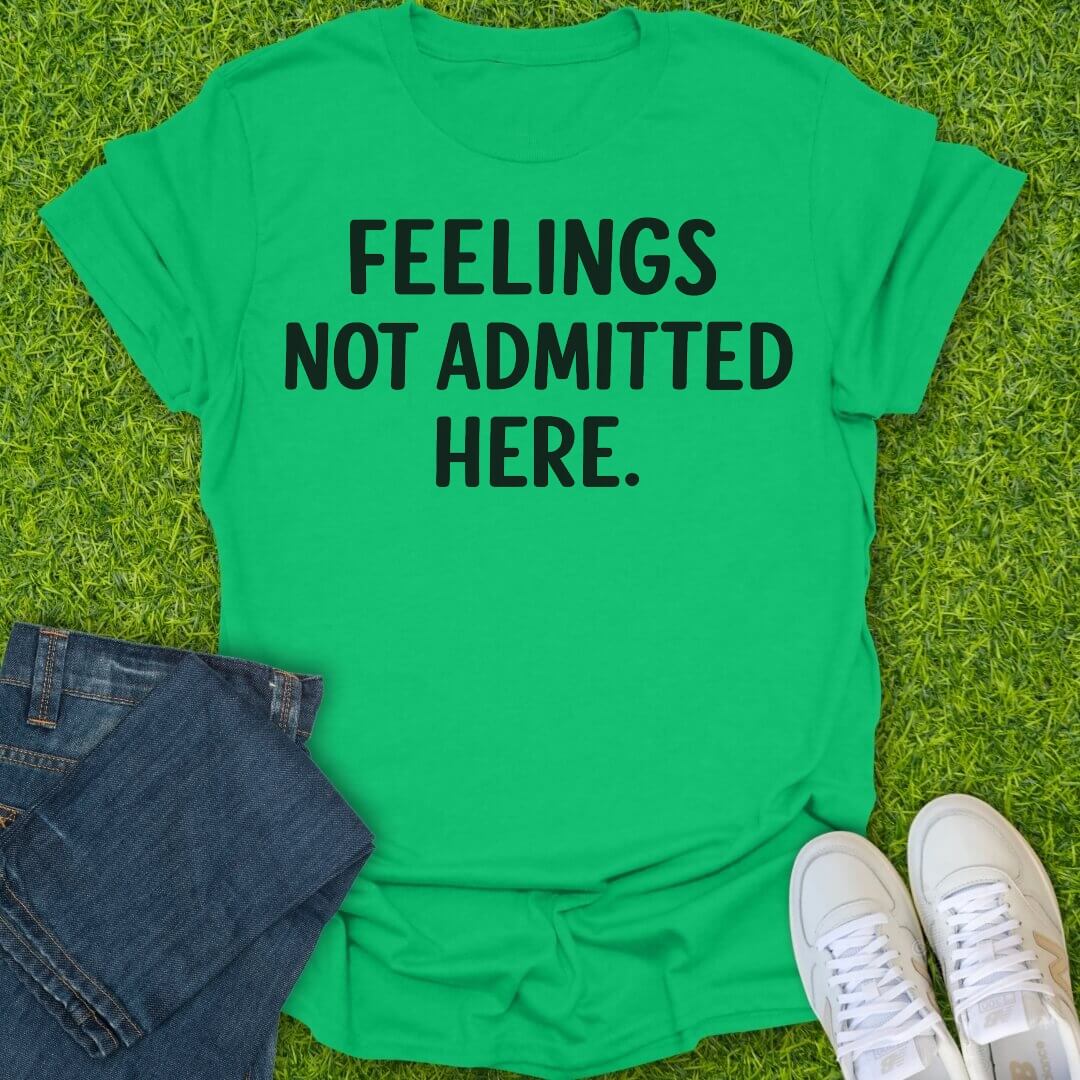 T-Shirt Irish Green / S Feelings Not Admitted Here Tee