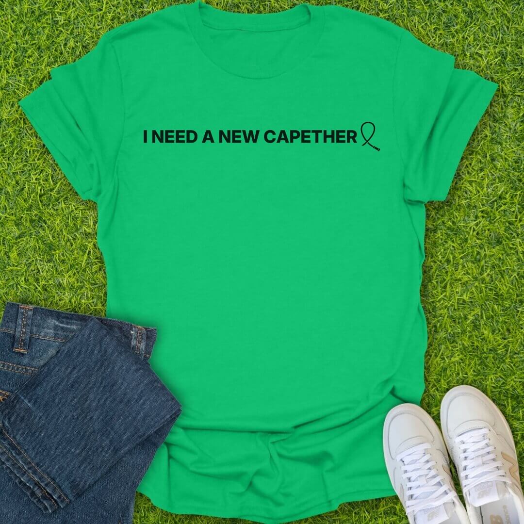T-Shirt Irish Green / S I Need A New Capether Tee