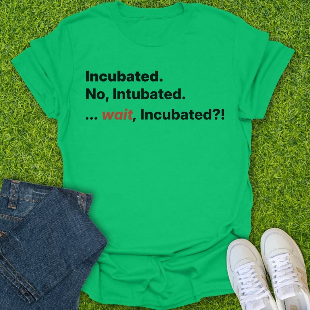 T-Shirt Irish Green / S Incubated Intubated Tee