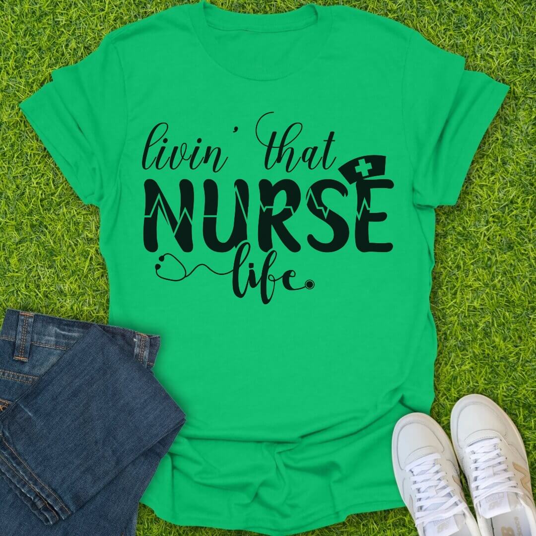 T-Shirt Irish Green / S Livin' That Nurse Life Tee