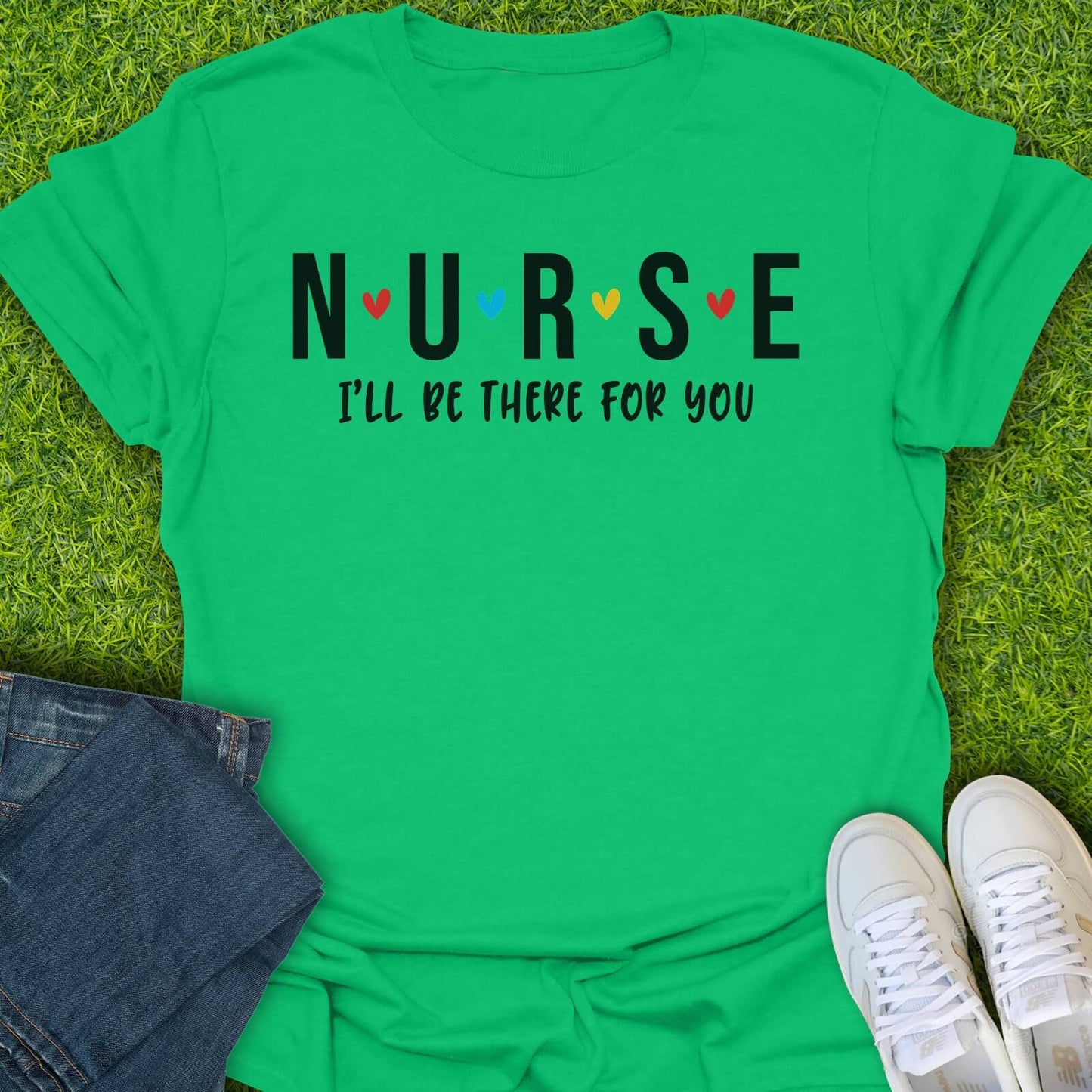 T-Shirt Irish Green / S Nurse I'll Be There For You Tee