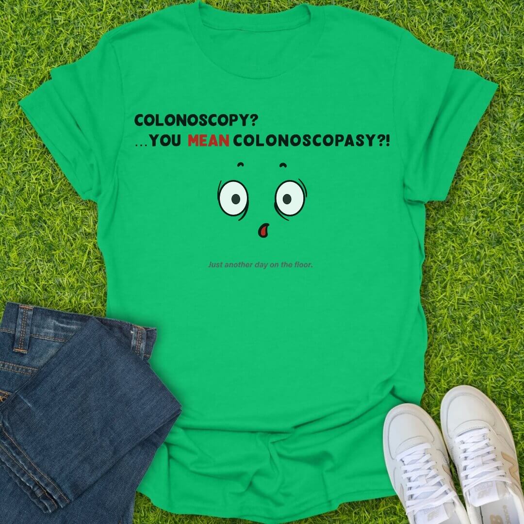 T-Shirt Irish Green / S You Mean Colonoscopasy Tee