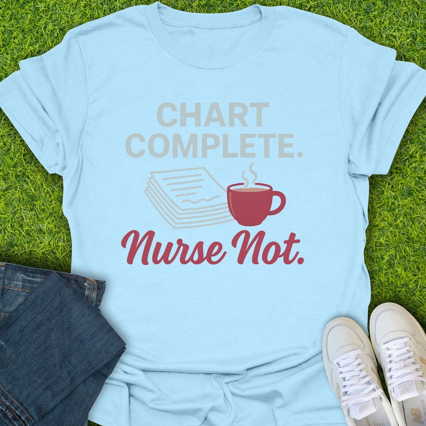T-Shirt Light Blue / S Chart Complete Nurse Not Tee
