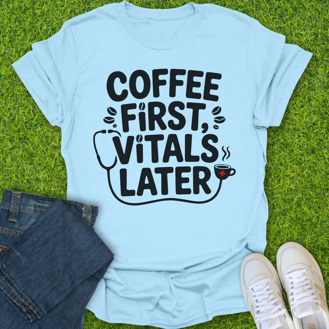 T-Shirt Light Blue / S Coffee First, Vitals Later Tee