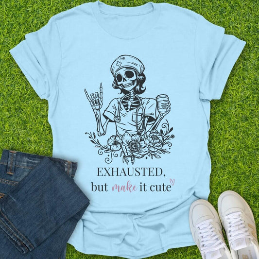 T-Shirt Light Blue / S Exhausted But Make It Cute Tee