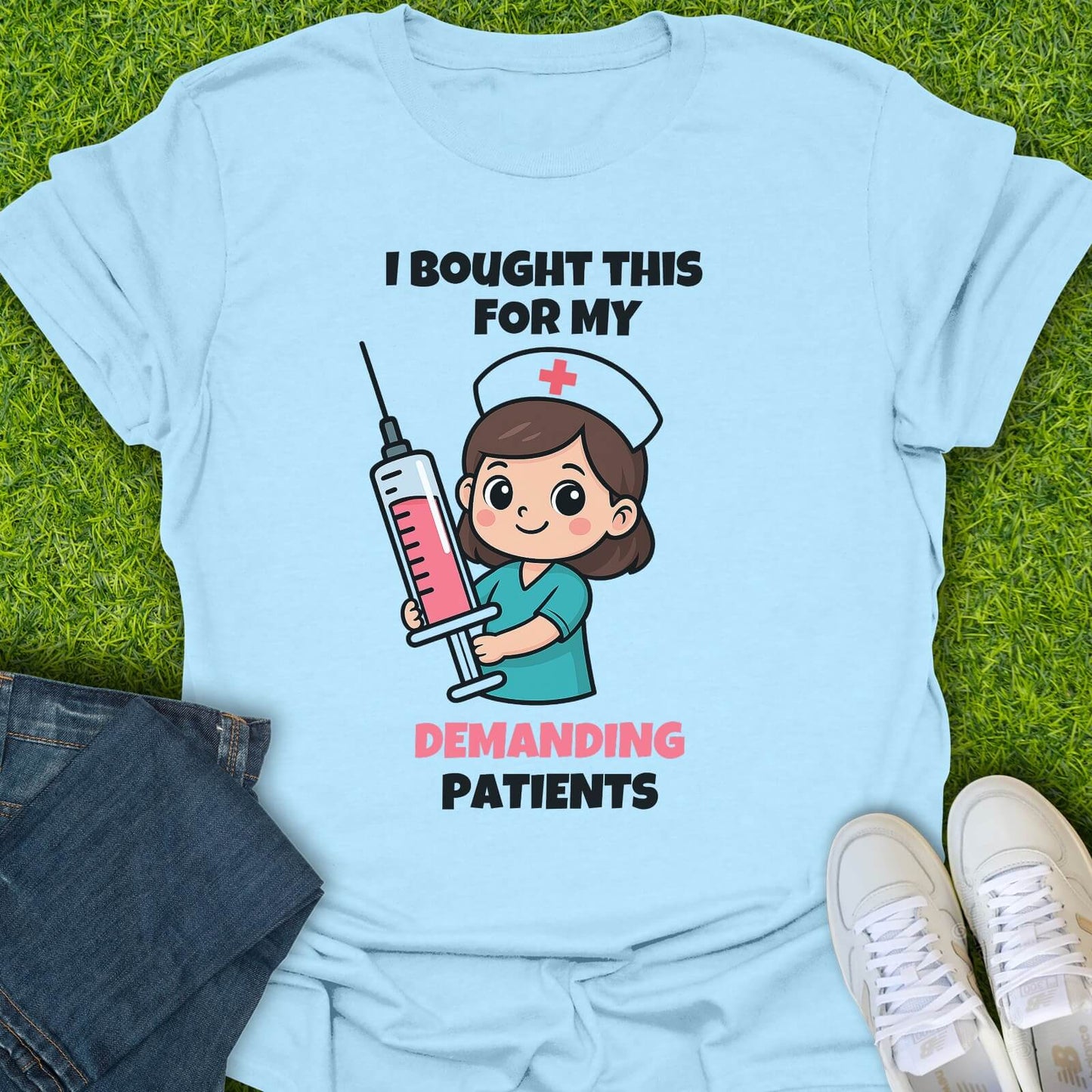 T-Shirt Light Blue / S For My Demanding Patients Tee