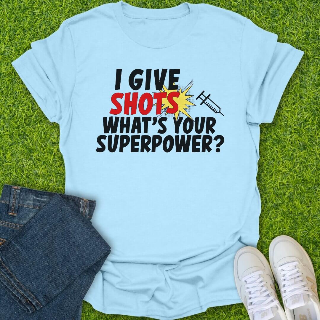 T-Shirt Light Blue / S I Give Shots Tee