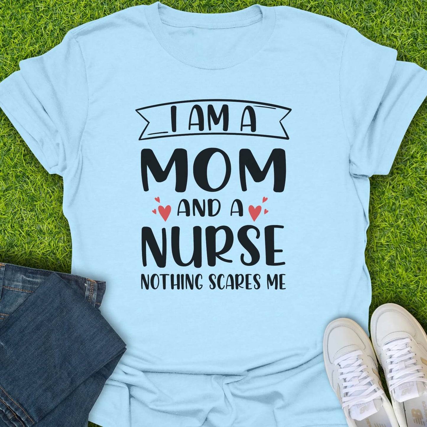 T-Shirt Light Blue / S I'm A Mom & A Nurse Tee