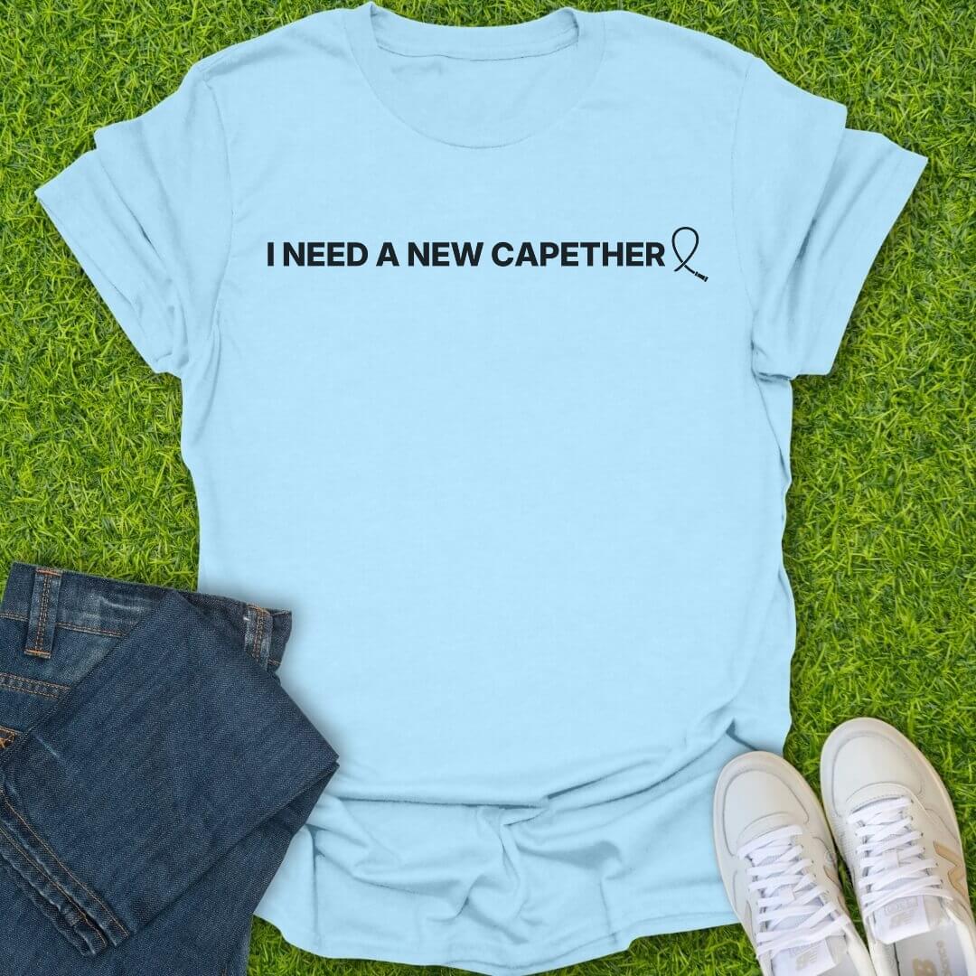 T-Shirt Light Blue / S I Need A New Capether Tee